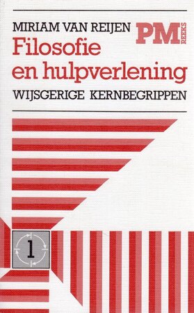 Filosofie en hulpverlening: Wijsgerige kernbegrippen - Miriam van Reijen