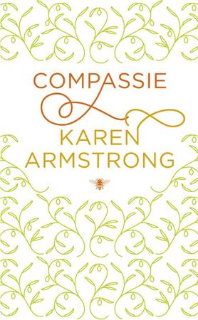 Compassie - Karen Armstrong Compassie - Karen Armstrong