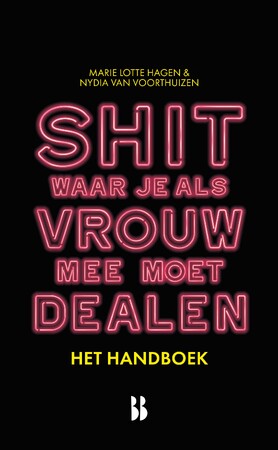 Shit waar je als vrouw mee moet dealen - het handboek - Marie Lotte Hagen, Nydia van Voorthuizen