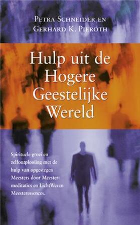 Hulp uit de hogere geestelijke wereld - P. Schneider, G.K. Pieroth Hulp uit de hogere geestelijke wereld - P. Schneider, G.K. Pieroth
