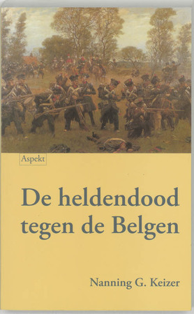 De heldendood tegen de Belgen - N.G. Keizer