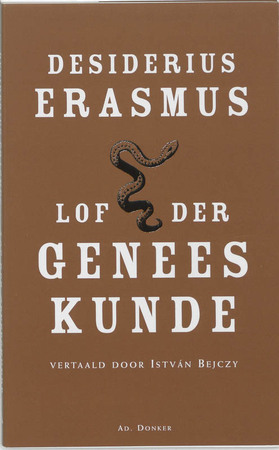 Lof der geneeskunde - Desiderius Erasmus Lof der geneeskunde - Desiderius Erasmus