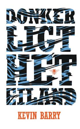 Donker ligt het eiland - Kevin Barry Donker ligt het eiland - Kevin Barry