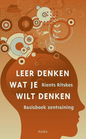 Leer denken wat je wilt denken - Rients Ritskes Leer denken wat je wilt denken - Rients Ritskes
