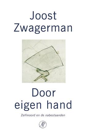 Door eigen hand - Joost Zwagerman Door eigen hand - Joost Zwagerman
