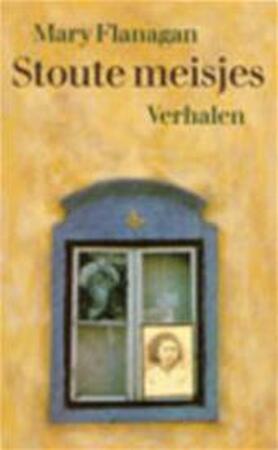 Stoute meisjes - Mary Flanagan, Else Hoog Stoute meisjes - Mary Flanagan, Else Hoog