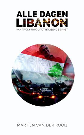Alle dagen Libanon - Martijn Van der Kooij Alle dagen Libanon - Martijn Van der Kooij