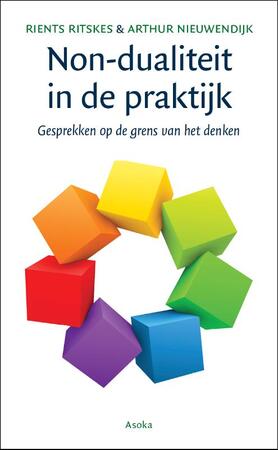 Non-dualiteit in de praktijk - Rients Ritskes, Arthur Nieuwendijk Non-dualiteit in de praktijk - Rients Ritskes, Arthur Nieuwendijk