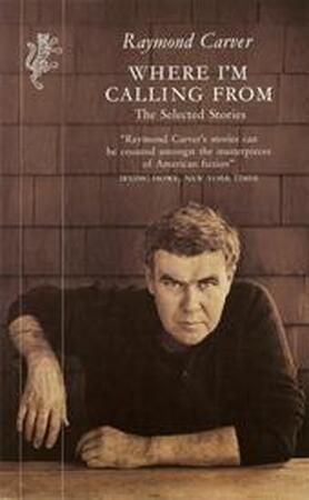 Where I'm Calling From - Raymond Carver
