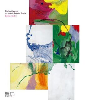Chefs-d'œuvre du musée Frieder Burda, Baden-Baden - Bruno Ely, Musée Granet (ISBN 9782757205785)