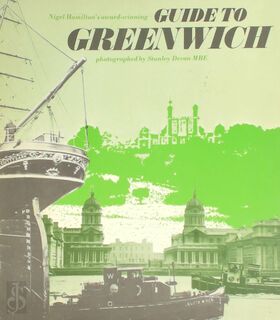Nigel Hamilton's award-winning Guide to Greenwich - Nigel Hamilton, Stanley Mbe Devon