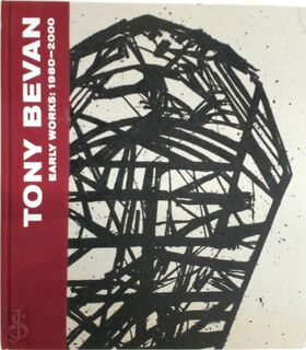 Tony Bevan Early Works: 1980-2000 - Paul Moorhouse, Tony Bevan (ISBN 9780957467033)
