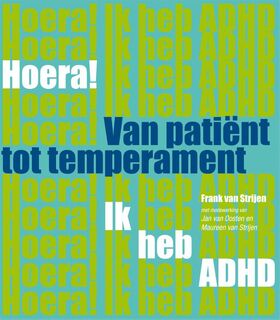 Hoera! ik heb ADHD van patient tot temperament - Frank van Strijen (ISBN 9789088503597)