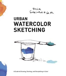 Urban Watercolor Sketching - F. Scheinberger (ISBN 9780770435219)