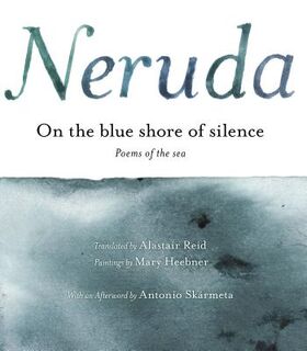 On the Blue Shore of Silence \ a la Orilla Azul del Silencio (Spanish Edition): Poemas Frente Al Mar (Bilingual) - Pablo Neruda (ISBN 9780060591847)