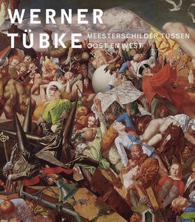 Werner Tübke - Ralph Keuning, Annika Michalski, Eduard Beaucamp (ISBN 9789462621046)