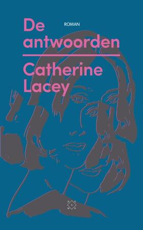 De antwoorden - Catherine Lacey De antwoorden - Catherine Lacey