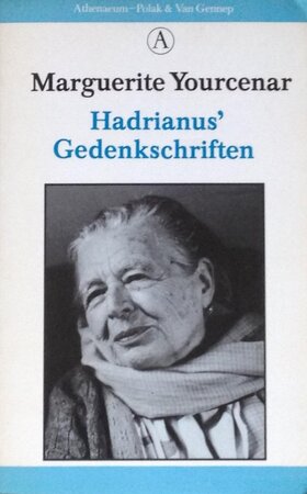 Hadrianus' Gedenkschriften - M. Yourcenar Hadrianus' Gedenkschriften - M. Yourcenar
