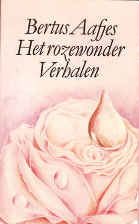 Het rozewonder - Bertus Aafjes