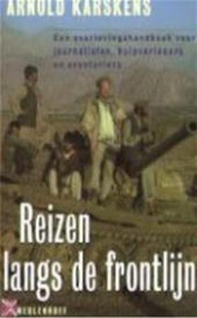Reizen langs de frontlijn - Arnold Karskens Reizen langs de frontlijn - Arnold Karskens