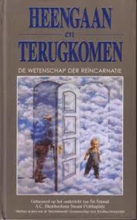 Heengaan en terugkomen: de wetenschap der reïnkarnatie - A.C. Bhaktivedanta Swami Prabhupādā, Hayeśvara Dāsa (Dāsa Adhikārī.)
