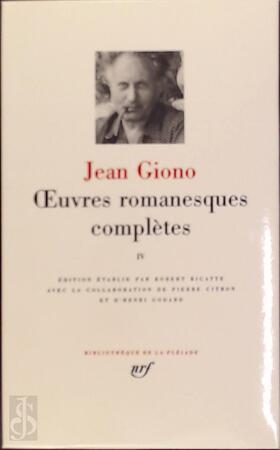 Oeuvres romanesques complètes Tome IV - Jean Giono Oeuvres romanesques complètes Tome IV - Jean Giono