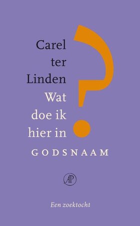 Wat doe ik hier in godsnaam - Carel ter Linden Wat doe ik hier in godsnaam - Carel ter Linden