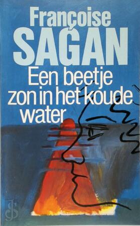 Een beetje zon in het koude water - Françoise Sagan, Simone Dubois Een beetje zon in het koude water - Françoise Sagan, Simone Dubois