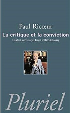 La critique et la conviction - Paul Ricoeur La critique et la conviction - Paul Ricoeur