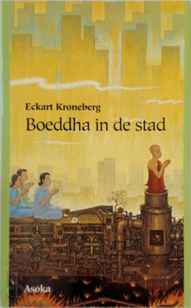 Boeddha in de stad - Eckart Kroneberg, John Riedijk Boeddha in de stad - Eckart Kroneberg, John Riedijk