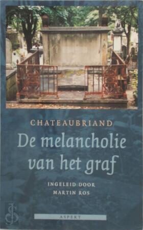 De melancholie van het graf - F.A. de Chateaubriand De melancholie van het graf - F.A. de Chateaubriand