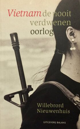 Vietnam de nooit verdwenen oorlog - W. Nieuwenhuis