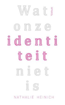 Wat onze identiteit niet is - Nathalie Heinich Wat onze identiteit niet is - Nathalie Heinich