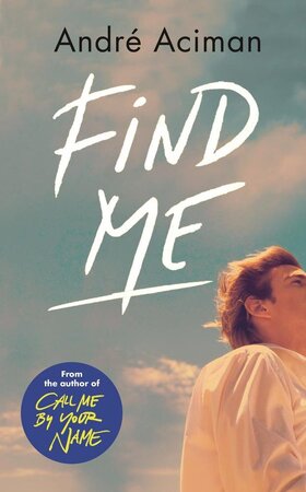 Find Me - andre aciman Find Me - andre aciman