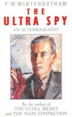 The ultra spy - Frederick William Winterbotham