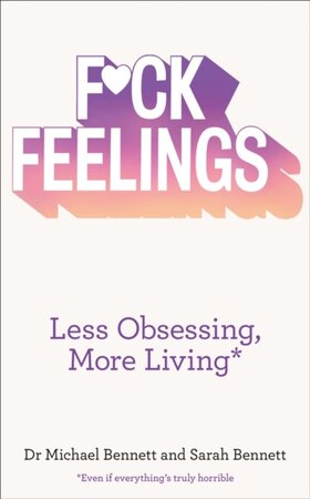 F*ck Feelings - Dr. Michael Bennett F*ck Feelings - Dr. Michael Bennett