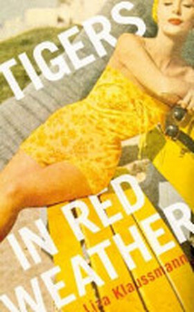 Tigers in Red Weather - Liza Klaussmann Tigers in Red Weather - Liza Klaussmann