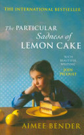 The Particular Sadness of Lemon Cake - Aimee Bender
