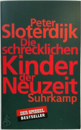 Die schrecklichen Kinder der Neuzeit - Peter Sloterdijk Die schrecklichen Kinder der Neuzeit - Peter Sloterdijk