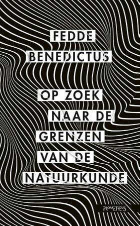 Op zoek naar de grenzen van de natuurkunde - Fedde Benedictus