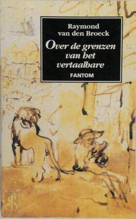 Over de grenzen van het vertaalbare - Raymond van den Broeck