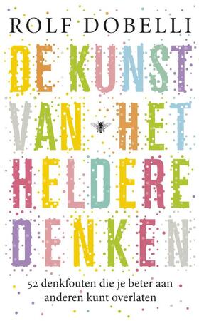 De kunst van het heldere denken - Rolf Dobelli De kunst van het heldere denken - Rolf Dobelli