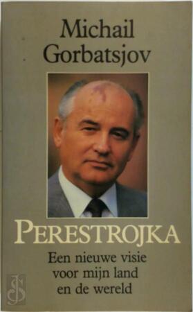 Perestrojka - Michail Gorbatsjov Perestrojka - Michail Gorbatsjov