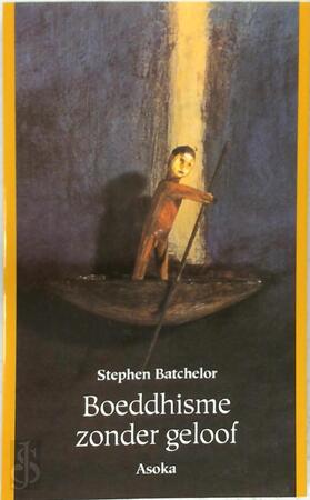 Boeddhisme zonder geloof - Stephen Batchelor Boeddhisme zonder geloof - Stephen Batchelor