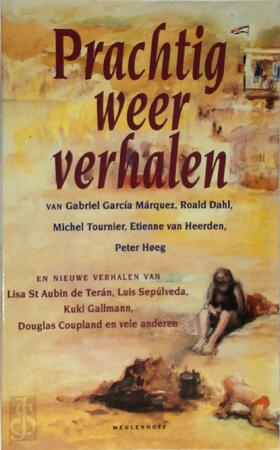 Prachtig weer verhalen van Gabriel García Márquez, Isaak Babel, Paola Capriolo, Lisa St Aubin de Terán, Roald Dahl, Etienne van Heerden, Peter Høeg, R.K. Narayan, Kuki Gallmann, Douglas Coupland, Michel Tournier, Charles D'Ambrosio, Bodo Kirchhoff, Duoduo - Gabriel José García Márquez, Arie van der Wal