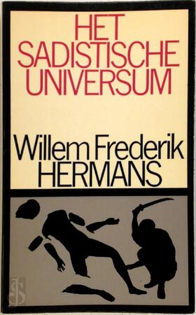 Het sadistische universum - Willem Frederik Hermans Het sadistische universum - Willem Frederik Hermans