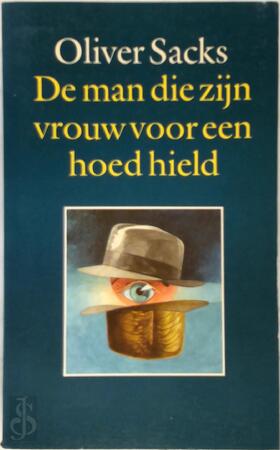 De man die zijn vrouw voor een hoed hield - Oliver Sacks, P.M. Moll-Huber, F. Wensinck