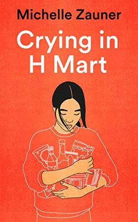 Crying in H Mart - Michelle Zauner Crying in H Mart - Michelle Zauner