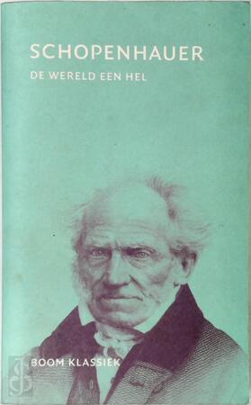 De wereld een hel - Arthur Schopenhauer De wereld een hel - Arthur Schopenhauer