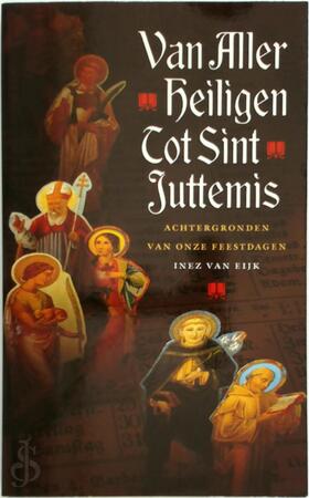 Van Allerheiligen tot Sint Juttemis - Inez van Eijk